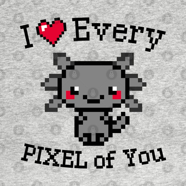 I love every Pixel of You by Yurko_shop